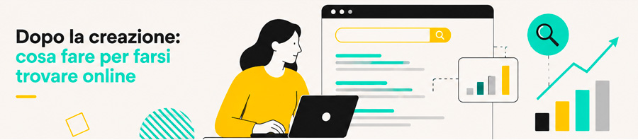 Dopo la creazione: cosa fare per farsi trovare online
