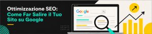 Ottimizzazione SEO: Come Far Salire il Tuo Sito su Google